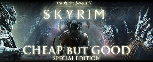 Skyrim: Cheap but Good (Special Edition)