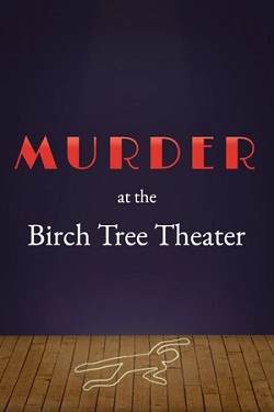 Murder at the Birch Tree Theater