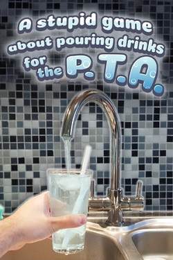 A stupid game about pouring drinks for the P.T.A.