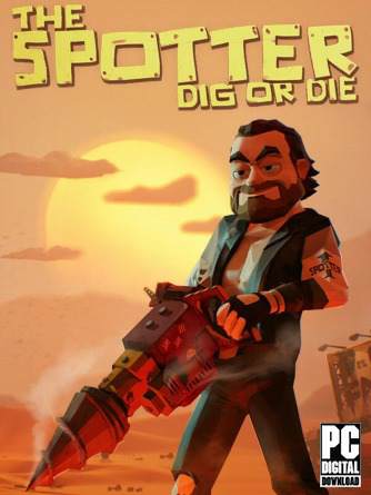 The Spotter: Dig or Die