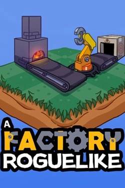 A Factory Roguelike