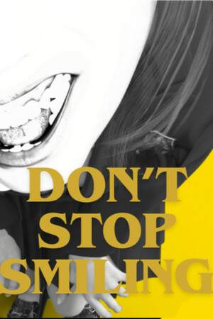DON'T STOP SMILING