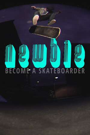 Newbie: Become a Skateboarder Newbie: Become a Skateboarder