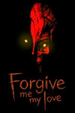 Forgive Me My Love Forgive Me My Love