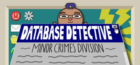 Database Detective: Minor Crimes Division Database Detective: Minor Crimes Division