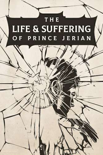 The Life and Suffering of Prince Jerian The Life and Suffering of Prince Jerian