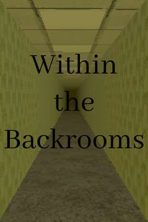 Within the Backrooms Within the Backrooms