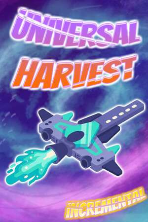 Universal Harvest: Incremental Universal Harvest: Incremental