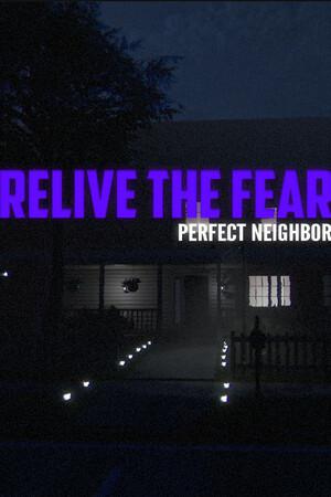 Relive the Fear - Perfect Neighbor
