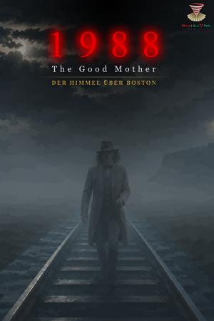 1988: The Good Mother — Der Himmel über Boston / 1988: Хорошая мать — Небо над Бостоном
