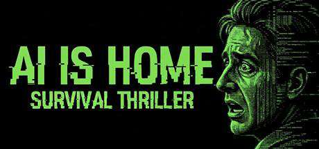 AI is Home - Survival Thriller AI is Home - Survival Thriller