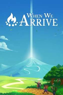 When We Arrive When We Arrive
