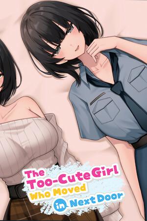 The Too-Cute Girl Who Moved in Next Door The Too-Cute Girl Who Moved in Next Door